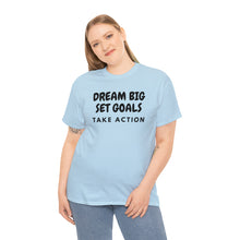 Load image into Gallery viewer, Dream Big Set Goals - Heavy Cotton Unisex T-Shirt