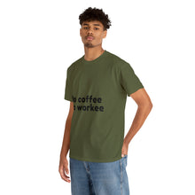 Load image into Gallery viewer, No Coffee No Workee - Heavy Cotton Unisex T-Shirt
