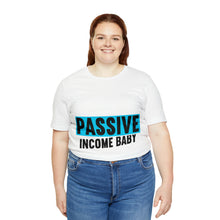 Load image into Gallery viewer, Passive Income Baby - Unisex - T-Shirt