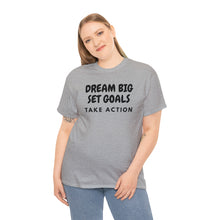 Load image into Gallery viewer, Dream Big Set Goals - Heavy Cotton Unisex T-Shirt