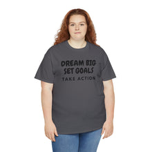 Load image into Gallery viewer, Dream Big Set Goals - Heavy Cotton Unisex T-Shirt