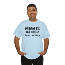 Load image into Gallery viewer, Dream Big Set Goals - Heavy Cotton Unisex T-Shirt