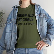 Load image into Gallery viewer, Dream Big Set Goals - Heavy Cotton Unisex T-Shirt