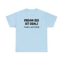 Load image into Gallery viewer, Dream Big Set Goals - Heavy Cotton Unisex T-Shirt