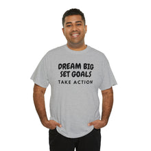 Load image into Gallery viewer, Dream Big Set Goals - Heavy Cotton Unisex T-Shirt