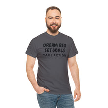 Load image into Gallery viewer, Dream Big Set Goals - Heavy Cotton Unisex T-Shirt