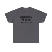 Load image into Gallery viewer, Dream Big Set Goals - Heavy Cotton Unisex T-Shirt