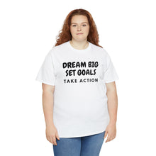 Load image into Gallery viewer, Dream Big Set Goals - Heavy Cotton Unisex T-Shirt