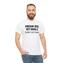 Load image into Gallery viewer, Dream Big Set Goals - Heavy Cotton Unisex T-Shirt