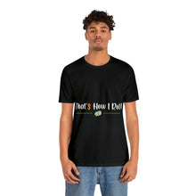 Load image into Gallery viewer, That's How I Roll - Unisex T-Shirt