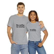 Load image into Gallery viewer, No Coffee No Workee - Heavy Cotton Unisex T-Shirt