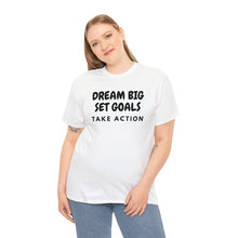 Load image into Gallery viewer, Dream Big Set Goals - Heavy Cotton Unisex T-Shirt