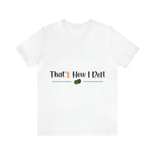 Load image into Gallery viewer, That's How I Roll - Unisex T-Shirt