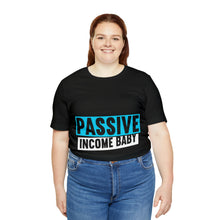 Load image into Gallery viewer, Passive Income Baby - Unisex - T-Shirt