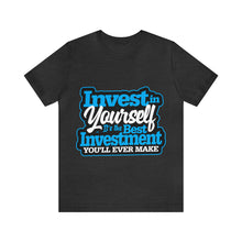 Load image into Gallery viewer, Invest In Yourself - Unisex T-Shirt
