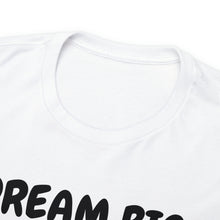 Load image into Gallery viewer, Dream Big Set Goals - Heavy Cotton Unisex T-Shirt
