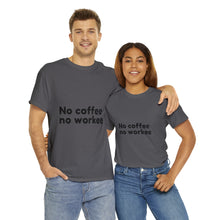 Load image into Gallery viewer, No Coffee No Workee - Heavy Cotton Unisex T-Shirt