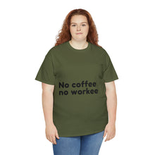 Load image into Gallery viewer, No Coffee No Workee - Heavy Cotton Unisex T-Shirt