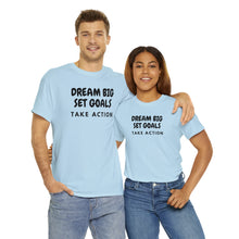 Load image into Gallery viewer, Dream Big Set Goals - Heavy Cotton Unisex T-Shirt