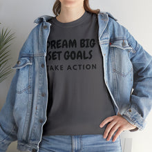 Load image into Gallery viewer, Dream Big Set Goals - Heavy Cotton Unisex T-Shirt