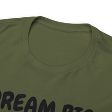 Load image into Gallery viewer, Dream Big Set Goals - Heavy Cotton Unisex T-Shirt