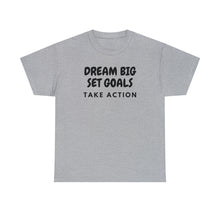 Load image into Gallery viewer, Dream Big Set Goals - Heavy Cotton Unisex T-Shirt