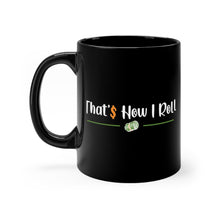 Load image into Gallery viewer, Thats How I Roll - Black mug 11oz (Design printed on front & back)