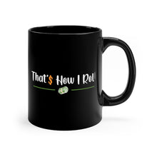 Load image into Gallery viewer, Thats How I Roll - Black mug 11oz (Design printed on front & back)