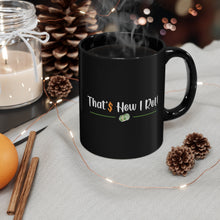 Load image into Gallery viewer, Thats How I Roll - Black mug 11oz (Design printed on front & back)