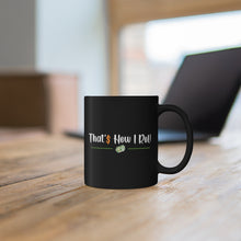 Load image into Gallery viewer, Thats How I Roll - Black mug 11oz (Design printed on front & back)