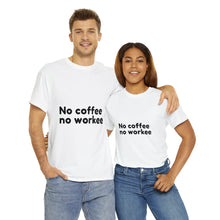 Load image into Gallery viewer, No Coffee No Workee - Heavy Cotton Unisex T-Shirt
