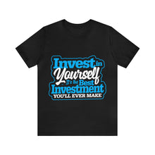 Load image into Gallery viewer, Invest In Yourself - Unisex T-Shirt
