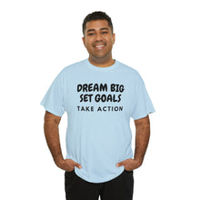 Load image into Gallery viewer, Dream Big Set Goals - Heavy Cotton Unisex T-Shirt
