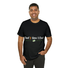 Load image into Gallery viewer, That&#39;s How I Roll - Unisex T-Shirt
