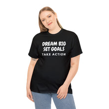 Load image into Gallery viewer, Dream Big Set Goals - Heavy Cotton Unisex T-Shirt
