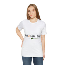 Load image into Gallery viewer, That&#39;s How I Roll - Unisex T-Shirt
