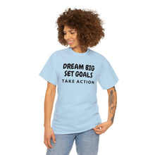 Load image into Gallery viewer, Dream Big Set Goals - Heavy Cotton Unisex T-Shirt
