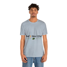 Load image into Gallery viewer, That&#39;s How I Roll - Unisex T-Shirt
