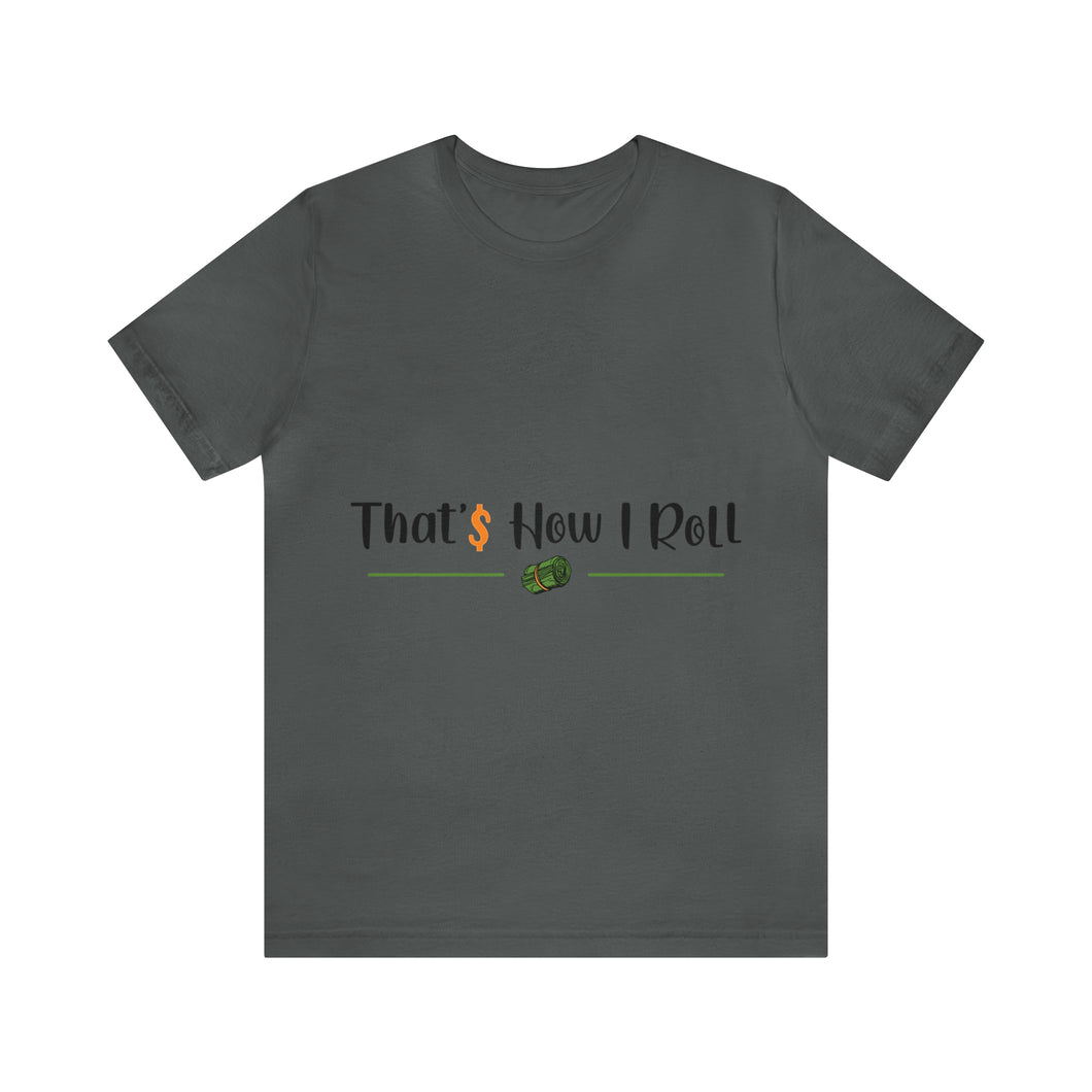 That's How I Roll - Unisex T-Shirt