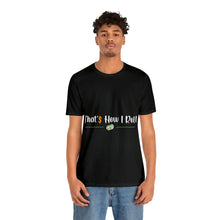 Load image into Gallery viewer, That&#39;s How I Roll - Unisex T-Shirt
