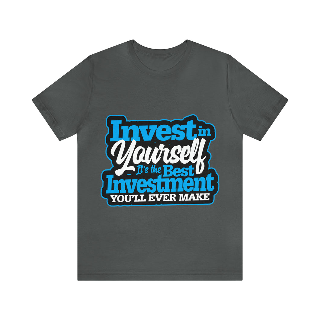 Invest In Yourself - Unisex T-Shirt