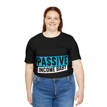 Load image into Gallery viewer, Passive Income Baby - Unisex - T-Shirt
