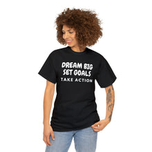 Load image into Gallery viewer, Dream Big Set Goals - Heavy Cotton Unisex T-Shirt
