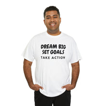 Load image into Gallery viewer, Dream Big Set Goals - Heavy Cotton Unisex T-Shirt
