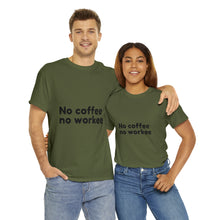 Load image into Gallery viewer, No Coffee No Workee - Heavy Cotton Unisex T-Shirt
