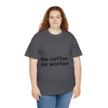 Load image into Gallery viewer, No Coffee No Workee - Heavy Cotton Unisex T-Shirt
