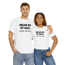 Load image into Gallery viewer, Dream Big Set Goals - Heavy Cotton Unisex T-Shirt
