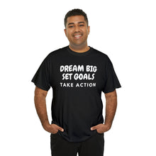 Load image into Gallery viewer, Dream Big Set Goals - Heavy Cotton Unisex T-Shirt
