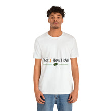 Load image into Gallery viewer, That&#39;s How I Roll - Unisex T-Shirt
