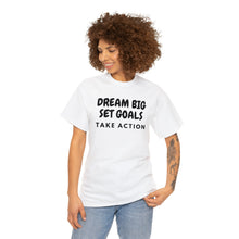 Load image into Gallery viewer, Dream Big Set Goals - Heavy Cotton Unisex T-Shirt
